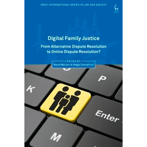 Digital Family Justice: From Alternative Dispute Resolution to Online Dispute Resolution? - Hardcover