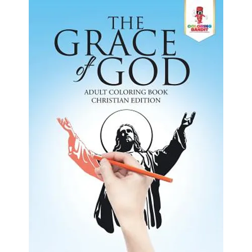 The Grace of God: Adult Coloring Book Christian Edition - Paperback - IBook Store