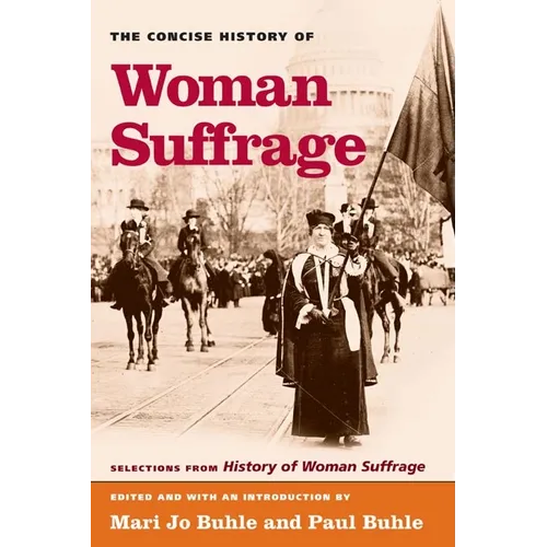 The Concise History of Woman Suffrage: Selections from History of Woman Suffrage, by Elizabeth Cady Stanton, Susan B. Anthony, Matilda Joslyn Gage, an - Paperback - IBook Store