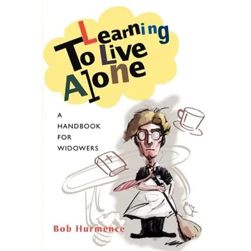 Learning to Live Alone: A Handbook for Widowers - Paperback