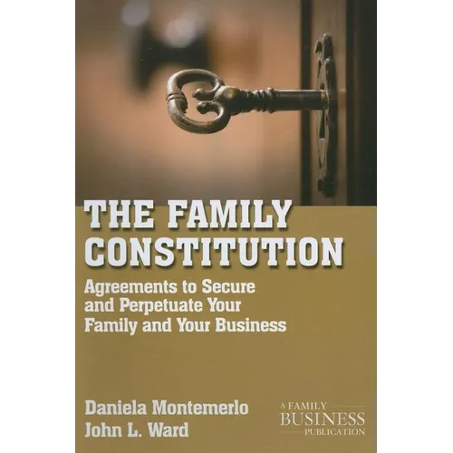 The Family Constitution: Agreements to Secure and Perpetuate Your Family and Your Business - Paperback - IBook Store