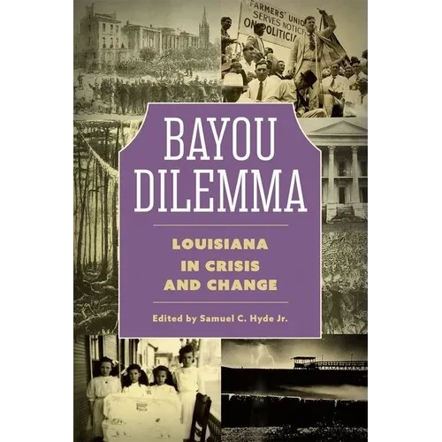 Bayou Dilemma: Louisiana in Crisis and Change - Hardcover