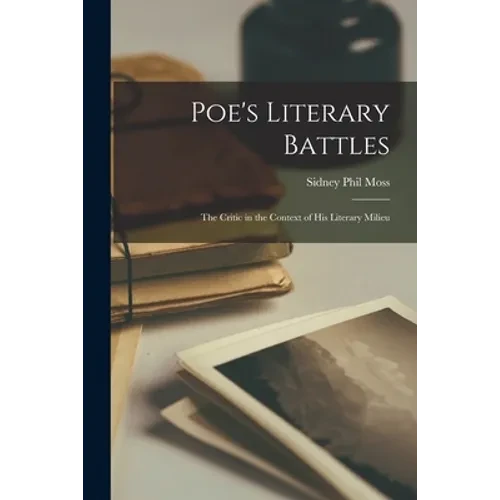 Poe's Literary Battles: the Critic in the Context of His Literary Milieu - Paperback