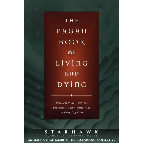 The Pagan Book of Living and Dying: T/K - Paperback