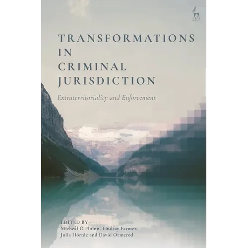Transformations in Criminal Jurisdiction: Extraterritoriality and Enforcement - Paperback