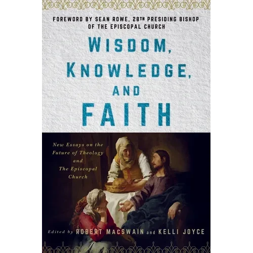 Wisdom, Knowledge, and Faith: New Essays on the Future of Theology and the Episcopal Church - Paperback