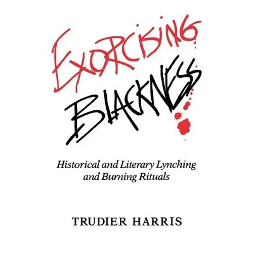 Exorcising Blackness - Hardcover