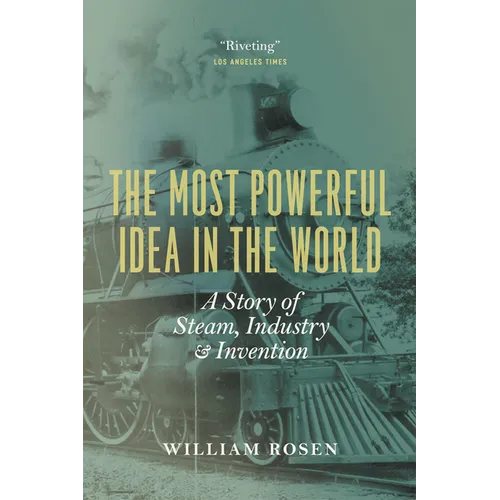 The Most Powerful Idea in the World: A Story of Steam, Industry, and Invention - Paperback - IBook Store