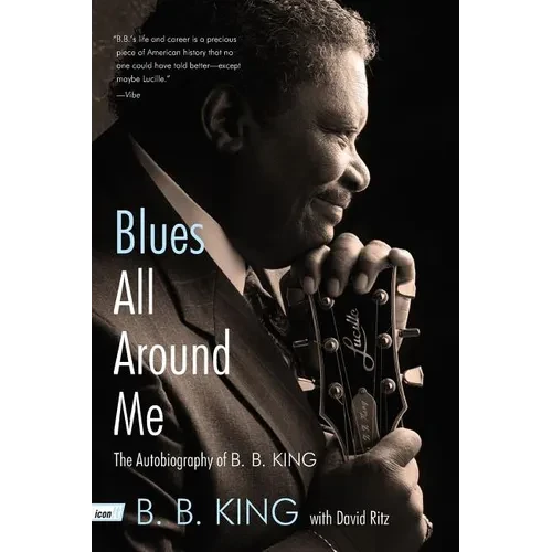 Blues All Around Me: The Autobiography of B. B. King - Paperback