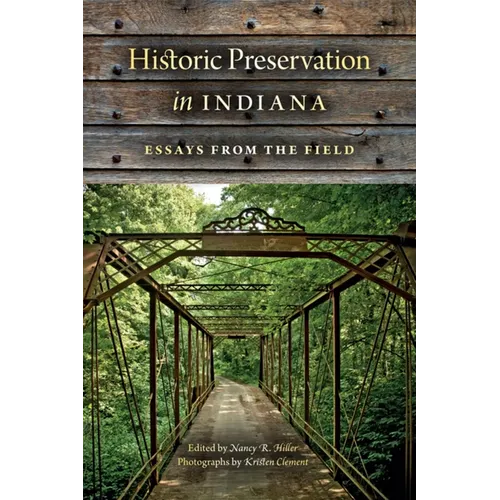 Historic Preservation in Indiana: Essays from the Field - Paperback - IBook Store