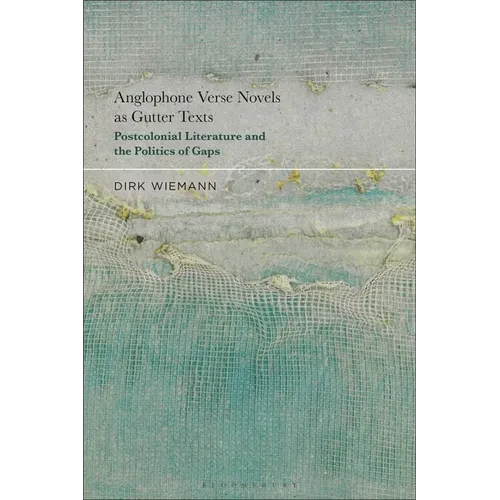 Anglophone Verse Novels as Gutter Texts: Postcolonial Literature and the Politics of Gaps - Paperback
