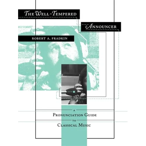 The Well-Tempered Announcer: A Pronunciation Guide to Classical Music - Paperback - IBook Store