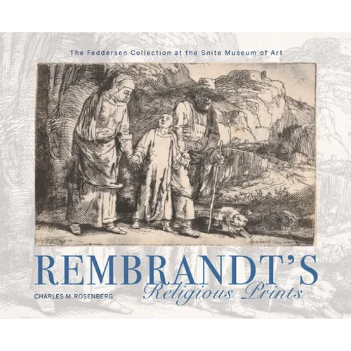 Rembrandt's Religious Prints: The Feddersen Collection at the Snite Museum of Art - Hardcover - IBook Store