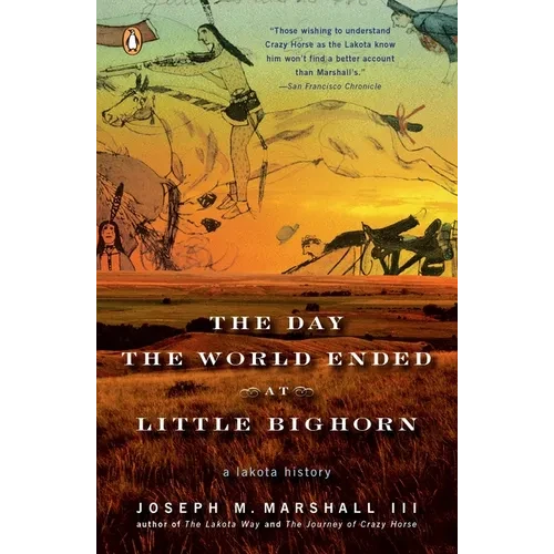 The Day the World Ended at Little Bighorn: A Lakota History