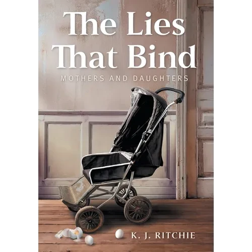 The Lies That Bind: Mothers and Daughters - Hardcover