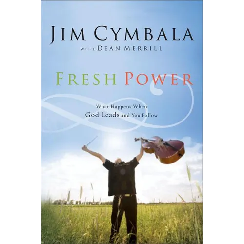 Fresh Power: Experiencing the Vast Resources of the Spirit of God