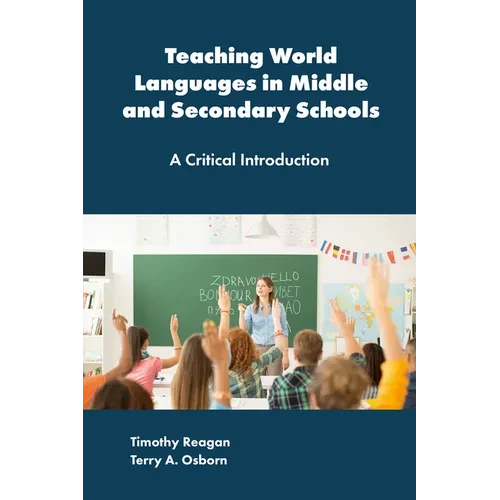Teaching World Languages in Middle and Secondary Schools: A Critical Introduction - Paperback