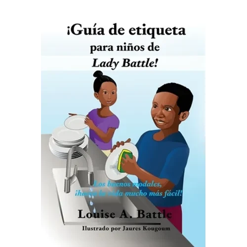 ¡Guía de etiqueta para niños de Lady Battle!: Los buenos modales, ¡hacen la vida mucho más fácil! - Hardcover