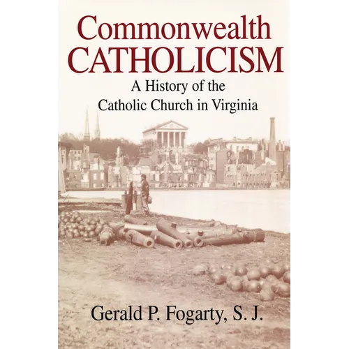 Commonwealth Catholicism: A History of the Catholic Church in Virginia - Paperback - IBook Store