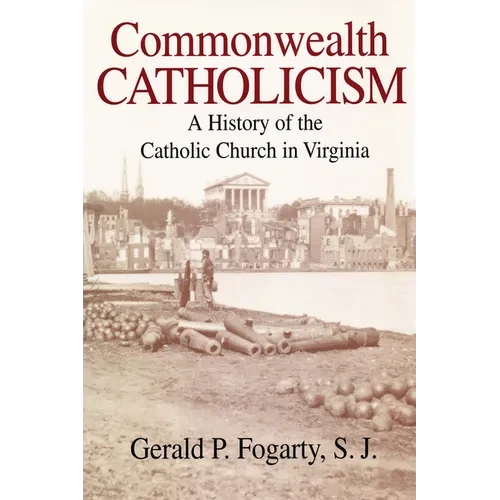 Commonwealth Catholicism: A History of the Catholic Church in Virginia - Paperback