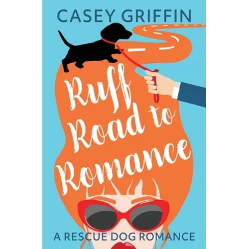Ruff Road to Romance: A Romantic Comedy with Mystery and Dogs - Paperback