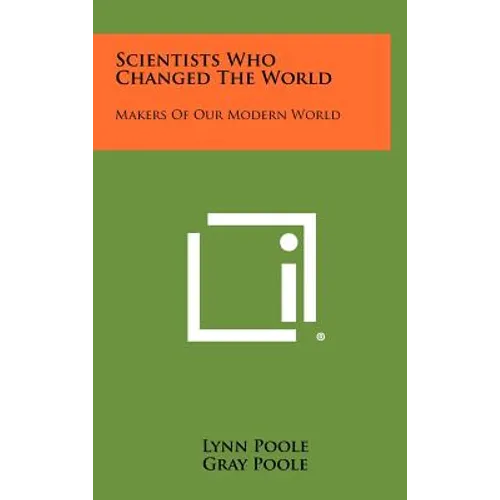 Scientists Who Changed the World: Makers of Our Modern World - Hardcover - IBook Store