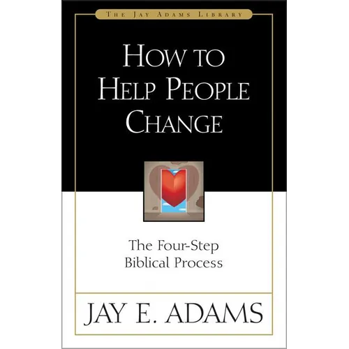 How to Help People Change: The Four-Step Biblical Process