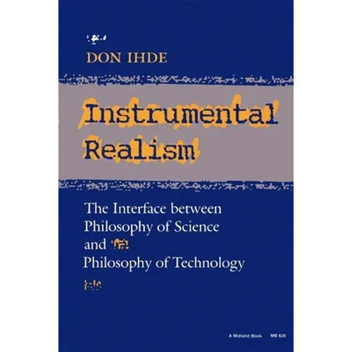 Instrumental Realism: The Interface Between Philosophy of Science and Philosophy of Technology - Paperback