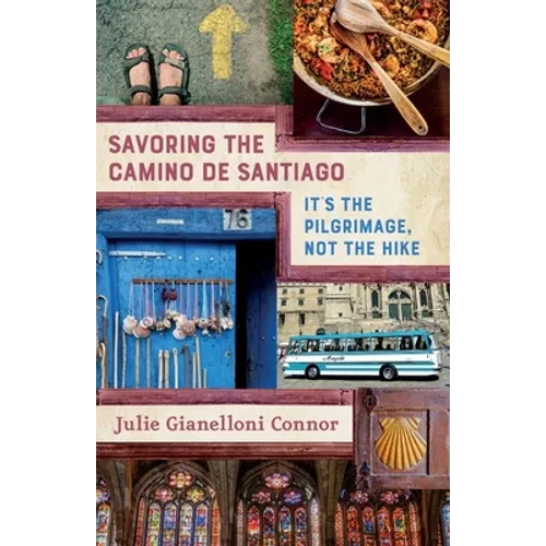 Savoring the Camino de Santiago: It's the Pilgrimage, Not the Hike - Paperback
