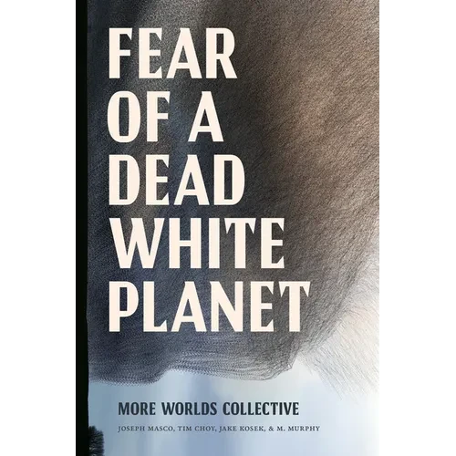 Fear of a Dead White Planet - Hardcover