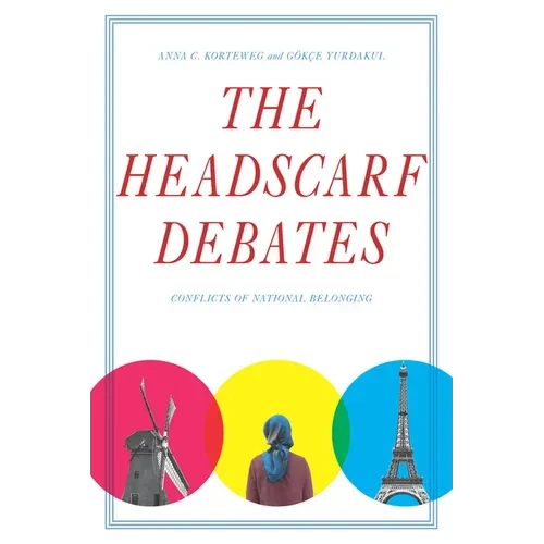 The Headscarf Debates: Conflicts of National Belonging - Hardcover