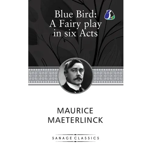The Blue Bird: A Fairy Play In Six Acts - Paperback