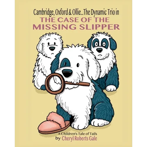 Cambridge, Oxford & Ollie...The Dynamic Trio in The Case of the Missing Slipper - Paperback