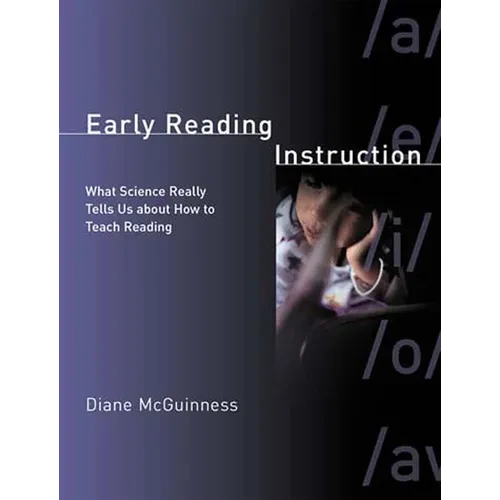 Early Reading Instruction: What Science Really Tells Us about How to Teach Reading - Paperback