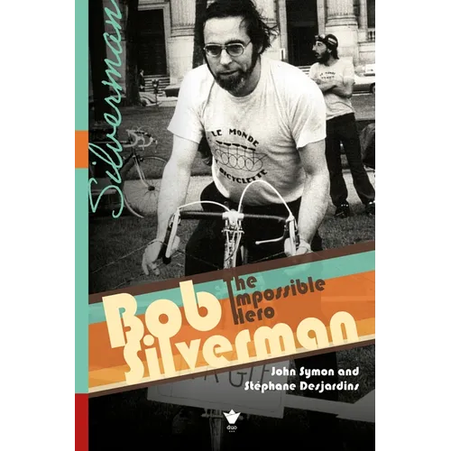 Bob Silverman: The Impossible Hero