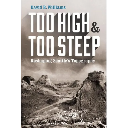 Too High and Too Steep: Reshaping Seattle's Topography