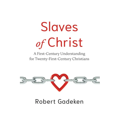Slaves of Christ: A First-Century Understanding for Twenty-First-Century Christians - Paperback - IBook Store