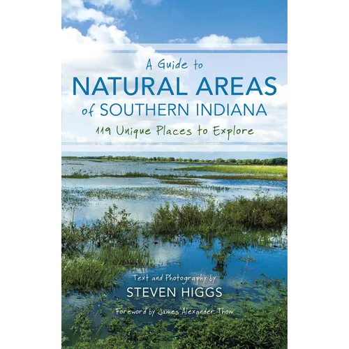 A Guide to Natural Areas of Southern Indiana: 119 Unique Places to Explore - Paperback - IBook Store