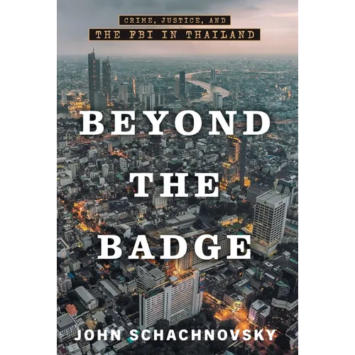 Beyond the Badge: Crime, Justice, and the FBI in Thailand
