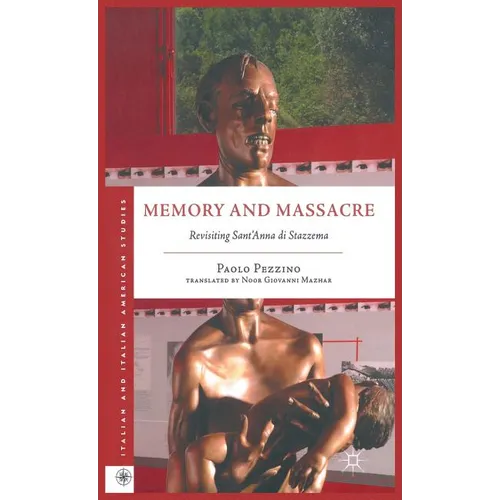 Memory and Massacre: Revisiting Sant' Anna Di Stazzema - Hardcover - IBook Store
