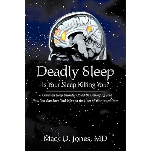 Deadly Sleep: Is Your Sleep Killing You? - Paperback