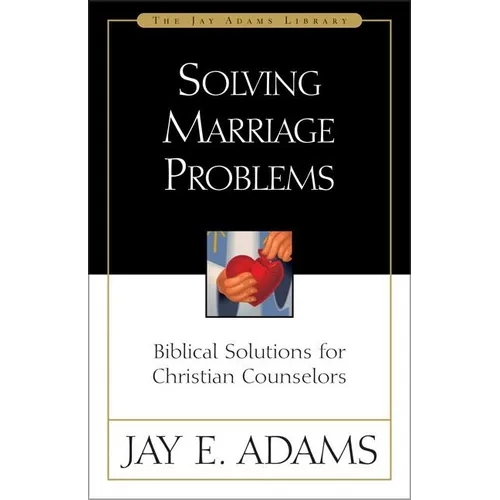 A Solving Marriage Problems: Biblical Solutions for Christian Counselors