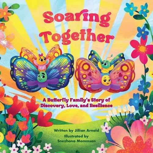 Soaring Together: A Butterfly Family's Story of Discovery, Love, and Resilience - Paperback