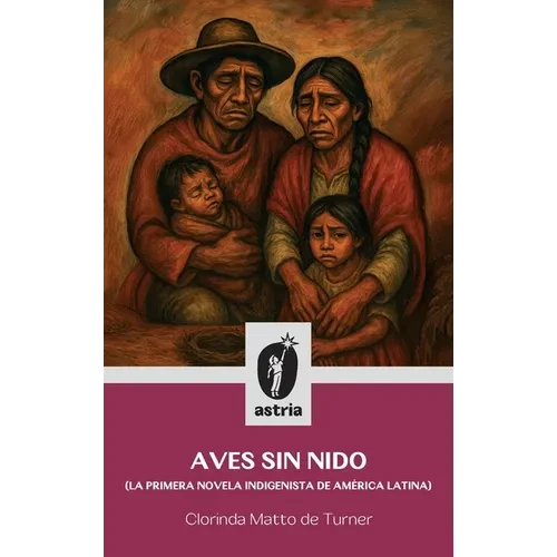 Aves sin nido (La primera novela indigenista de América Latina) - Hardcover