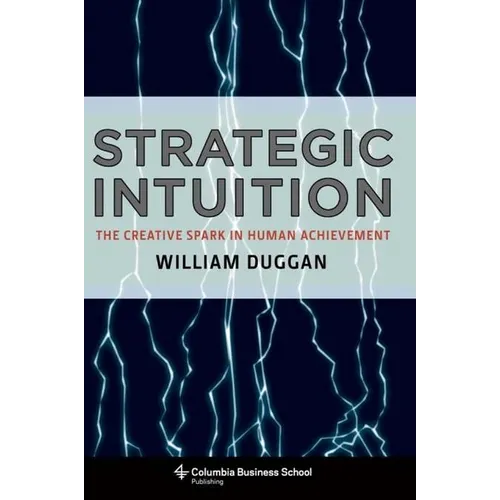 Strategic Intuition: The Creative Spark in Human Achievement - Paperback - IBook Store