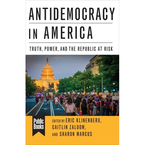 Antidemocracy in America: Truth, Power, and the Republic at Risk - Paperback - IBook Store