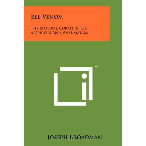 Bee Venom: The Natural Curative For Arthritis And Rheumatism - Paperback