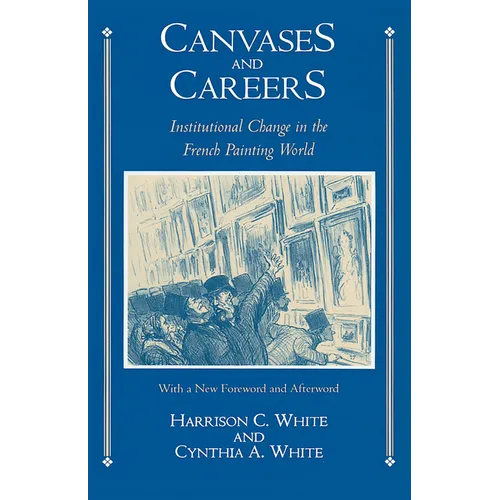 Canvases and Careers: Institutional Change in the French Painting World - Paperback - IBook Store