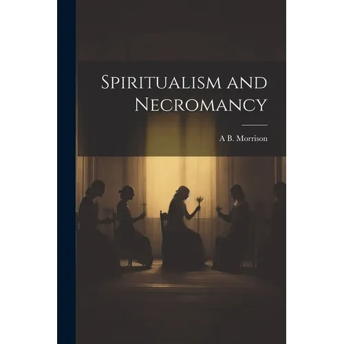 Spiritualism and Necromancy - Paperback