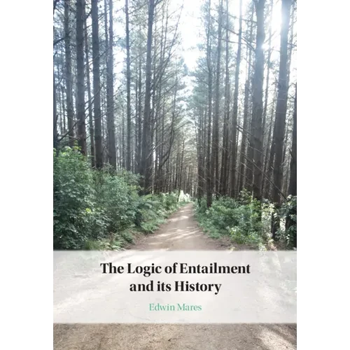 The Logic of Entailment and its History - Paperback